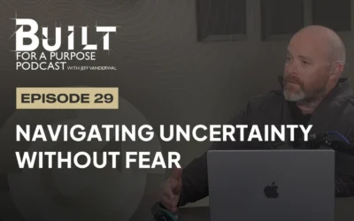 Episode 29 – Navigating Uncertainty Without Fear