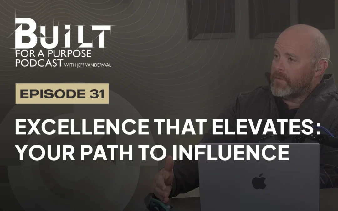 Episode 31 – Excellence That Elevates
